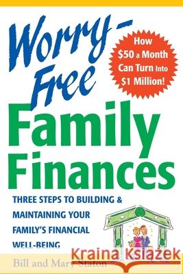 Worry-Free Family Finances: Three Steps to Building and Maintaining Your Family's Financial Well-Being