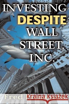 Investing Despite Wall Street, Inc.