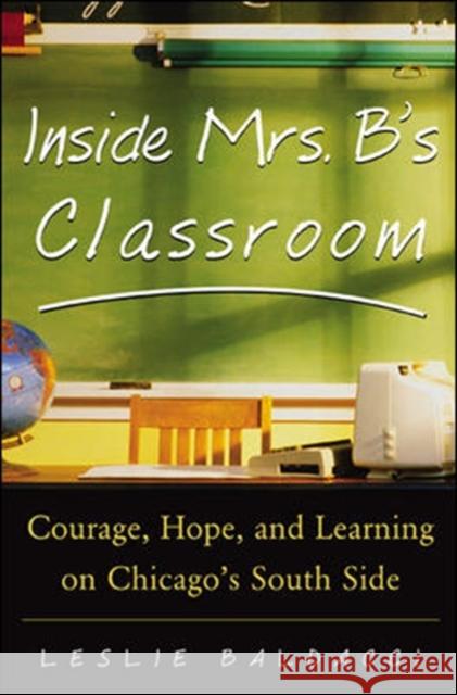 Inside Mrs. B.'s Classroom: Courage, Hope, and Learning on Chicago's South Side