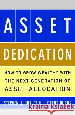 Asset Dedication: How to Grow Wealthy with the Next Generation of Asset Allocation