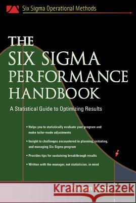 The Six SIGMA Performance Handbook: A Statistical Guide to Optimizing Results