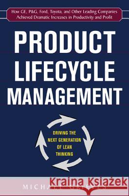 Product Lifecycle Management: Driving the Next Generation of Lean Thinking: Driving the Next Generation of Lean Thinking