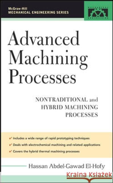 Advanced Machining Processes: Nontraditional and Hybrid Machining Processes