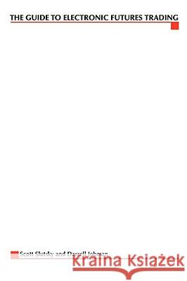 The Complete Guide to Electronic Trading Futures: Everything You Need to Kow to Start Trading Online