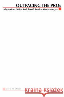 Outpacing the Pros Using Indexes to Beat Wall Street's Savviest Money Managers