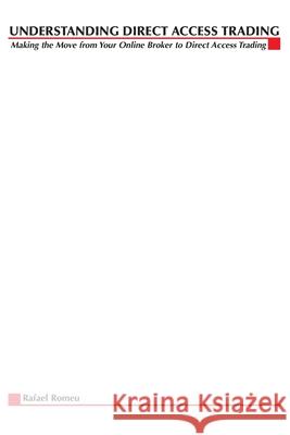 Understanding Direct Access Trading: Making the Move from Your Online Broker to Direct Access Trading