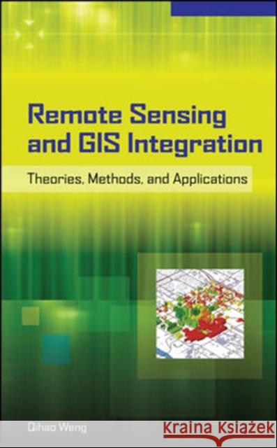 Remote Sensing and GIS Integration: Theories, Methods, and Applications: Theory, Methods, and Applications