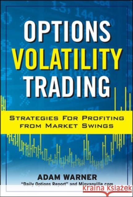 Options Volatility Trading: Strategies for Profiting from Market Swings
