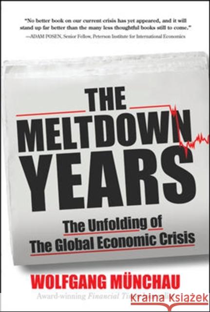 The Meltdown Years: The Unfolding of the Global Economic Crisis