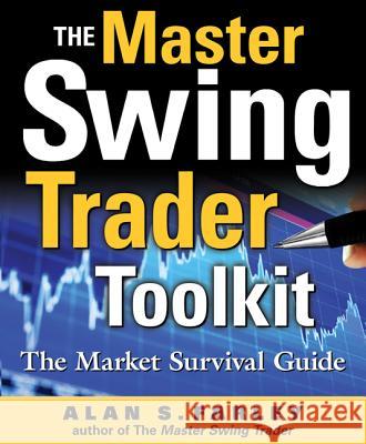 The Master Swing Trader Toolkit: The Market Survival Guide