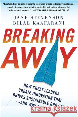 Breaking Away: How Great Leaders Create Innovation That Drives Sustainable Growth--And Why Others Fail