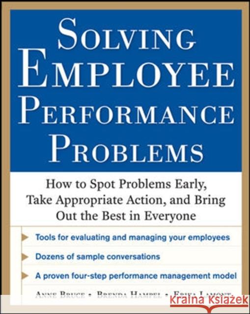 Solving Employee Performance Problems: How to Spot Problems Early, Take Appropriate Action, and Bring Out the Best in Everyone