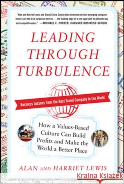 Leading Through Turbulence: How a Values-Based Culture Can Build Profits and Make the World a Better Place