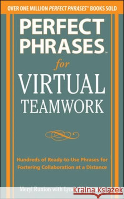 Perfect Phrases for Virtual Teamwork: Hundreds of Ready-To-Use Phrases for Fostering Collaboration at a Distance