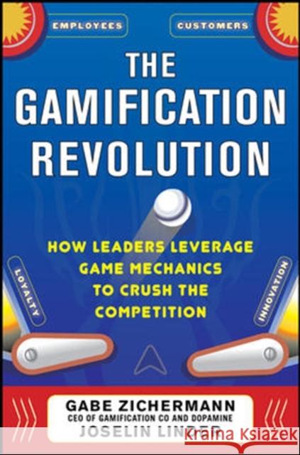 The Gamification Revolution: How Leaders Leverage Game Mechanics to Crush the Competition