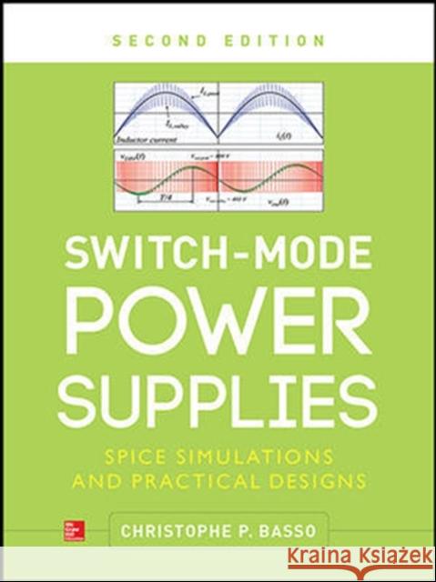 Switch-Mode Power Supplies, Second Edition: Spice Simulations and Practical Designs