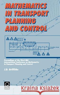 Mathematics in Transport Planning and Control: Proceedings of the 3rd Ima Conference on Mathematics in Transport Planning and Control, Cardiff, 1-3 Ap