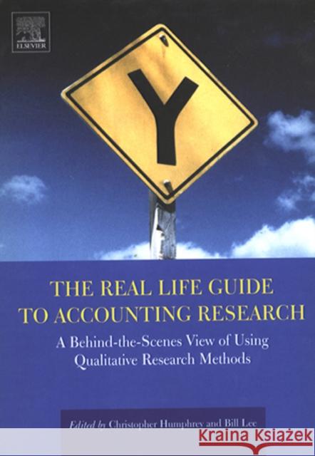 The Real Life Guide to Accounting Research: A Behind-The-Scenes View of Using Qualitative Research Methods