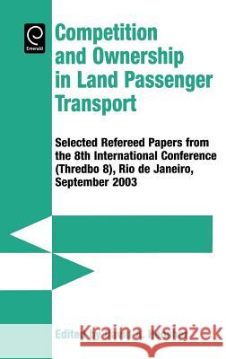 Competition and Ownership in Land Passenger Transport: Selected Papers from the 8th International Conference (Thredbo 8), Rio De Janeiro, September 2003