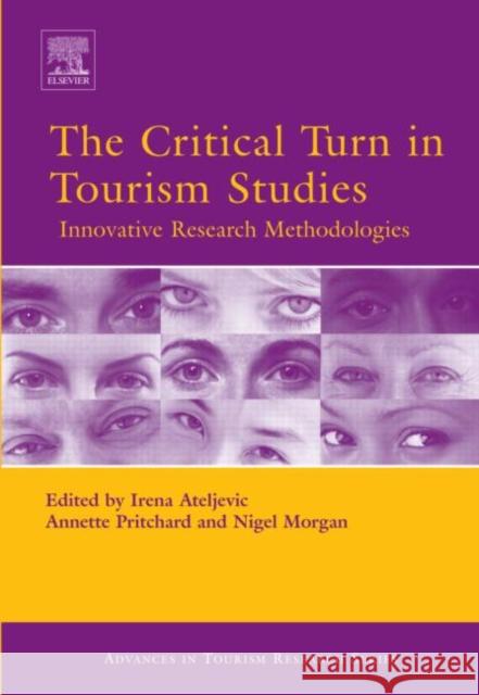 The Critical Turn in Tourism Studies: Innovative Research Methodologies