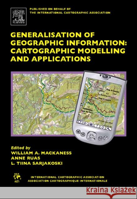 Generalisation of Geographic Information: Cartographic Modelling and Applications