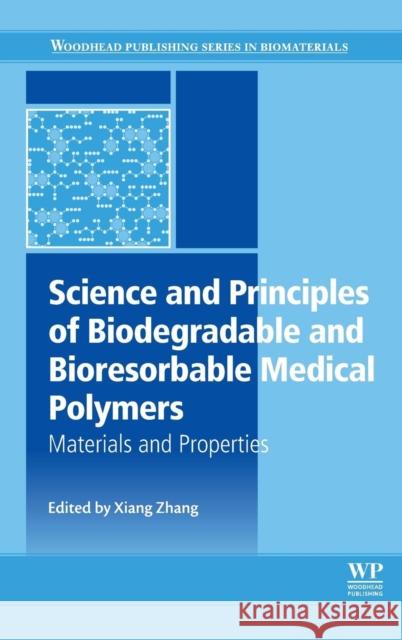 Science and Principles of Biodegradable and Bioresorbable Medical Polymers: Materials and Properties