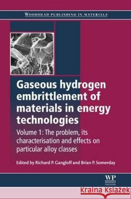 Gaseous Hydrogen Embrittlement of Materials in Energy Technologies: The Problem, Its Characterisation and Effects on Particular Alloy Classes