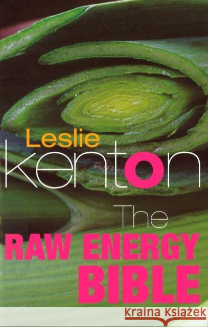 The Raw Energy Bible : Packed With Raw Energy Goodness and Food Combining Facts