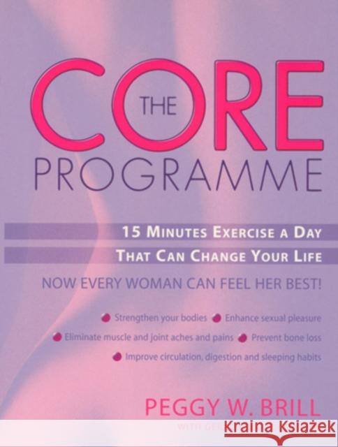 The Core Programme : Fifteen Minutes Excercise A Day That Can Change Your Life