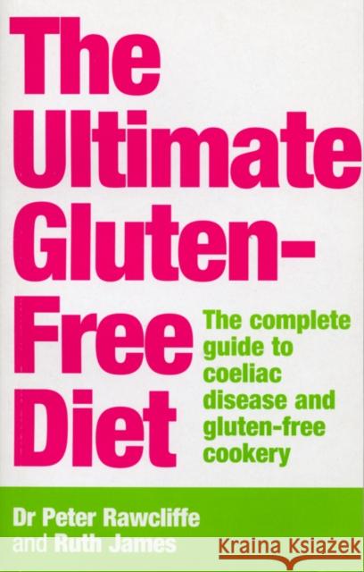 The Ultimate Gluten-Free Diet : The Complete Guide to Coeliac Disease and Gluten-Free Cookery