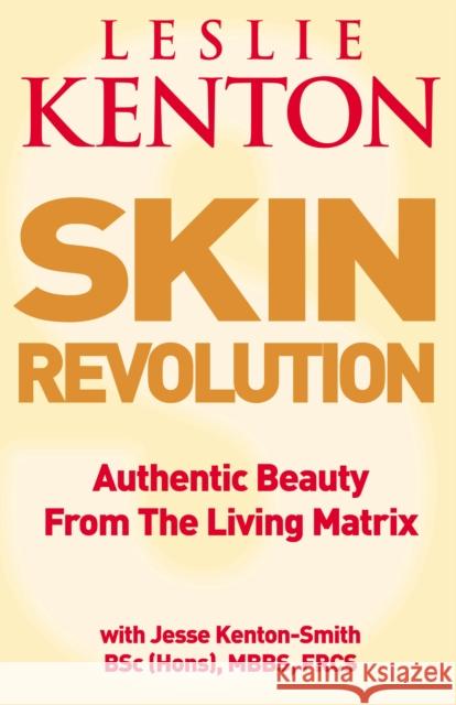 Skin Revolution : Authentic beauty from the living matrix