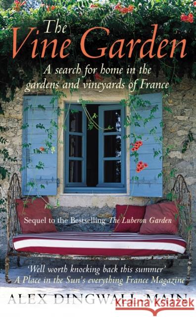 The Vine Garden : A search for home in the gardens and vineyards of France