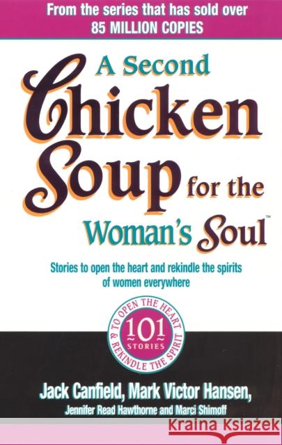 A Second Chicken Soup for the Woman's Soul: Stories to Open the Heart and Rekindle the Spirits of Women