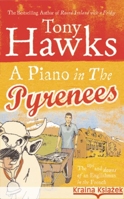 A Piano In The Pyrenees: The Ups and Downs of an Englishman in the French Mountains