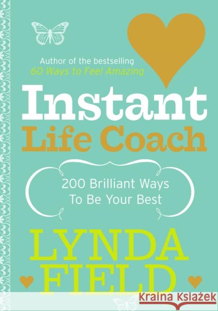 Instant Life Coach: 200 Brilliant Ways to Be Your Best