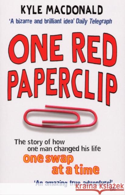 One Red Paperclip: The story of how one man changed his life one swap at a time