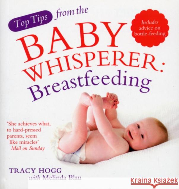 Top Tips from the Baby Whisperer: Breastfeeding : Includes advice on bottle-feeding