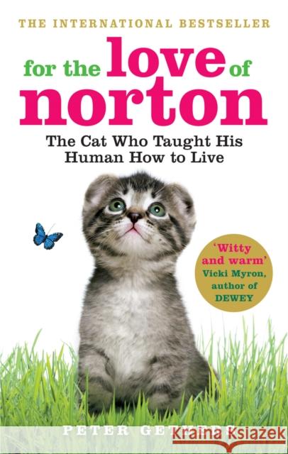 For the Love of Norton : The Cat who Taught his Human How to Live