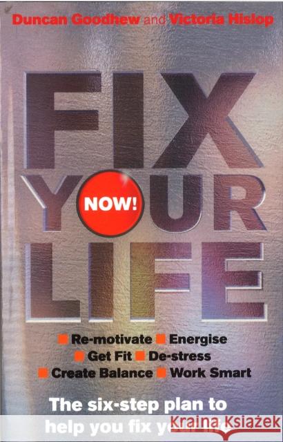 Fix Your Life - Now! : The six-step plan to help you fix your life