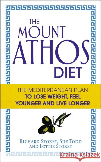 The Mount Athos Diet: The Mediterranean Plan to Lose Weight, Feel Younger and Live Longer