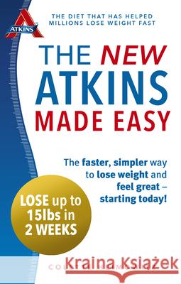 The New Atkins Made Easy: The faster, simpler way to lose weight and feel great – starting today!