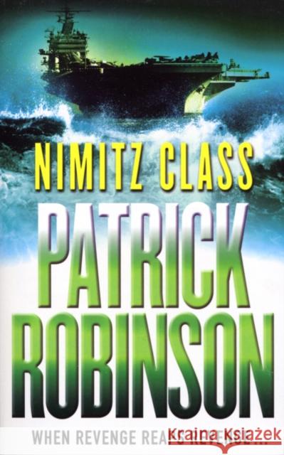 Nimitz Class: a fast, sharply-focused, engine-driven action thriller that you won’t be able to stop reading…