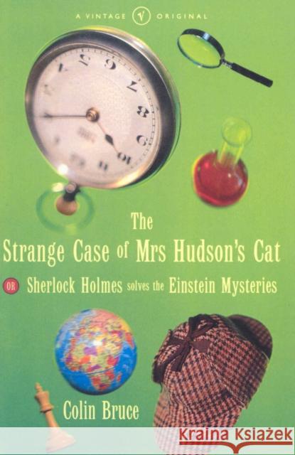 The Strange Case Of Mrs Hudson's Cat : or Sherlock Holmes Solves the Einstein Mysteries