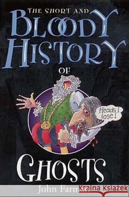 The Short & Bloody History Of Ghosts