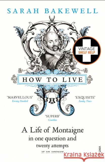 How to Live: A Life of Montaigne in one question and twenty attempts at an answer