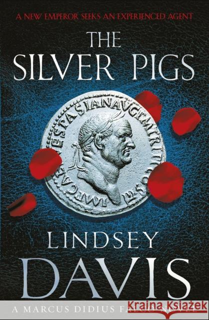 The Silver Pigs: (Marco Didius Falco: book I): the first novel in the bestselling historical detective series, exposing the criminal underbelly of ancient Rome