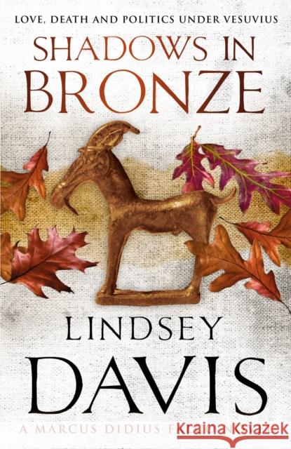 Shadows In Bronze: (Marco Didius Falco: book II): all is fair in love and war in this superb historical mystery from bestselling author Lindsey Davis