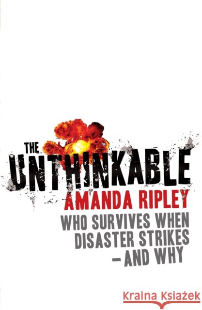 The Unthinkable: Who survives when disaster strikes - and why