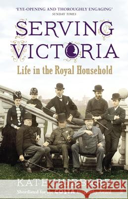 Serving Victoria : Life in the Royal Household