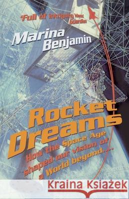 Rocket Dreams : How the Space Age Shaped Our Vision of a World Beyond....